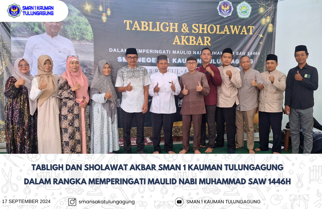 DALAM RANGKA MEMPERINGATI MAULID NABI MUHAMMAD SAW 1446H SMAN 1 KAUMAN TULUNGAGUNG ADAKAN TABLIGH DAN SHOLAWAT AKBAR