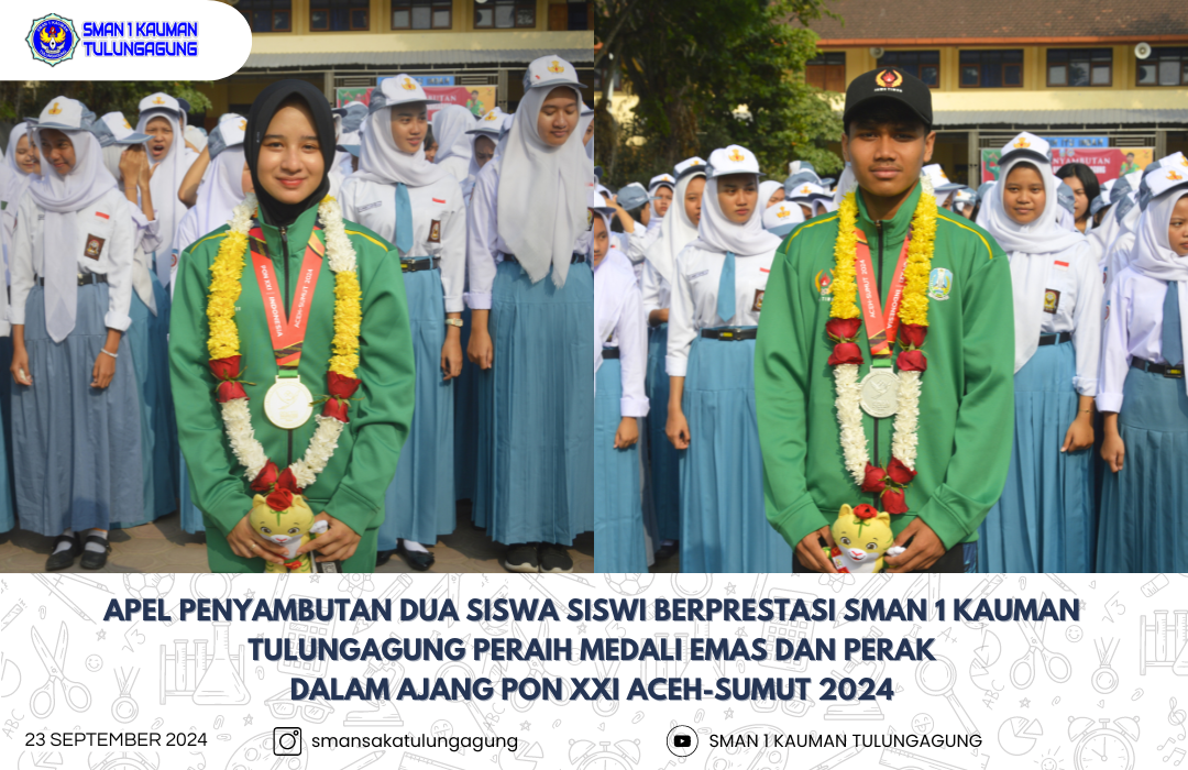 SMAN 1 KAUMAN TULUNGAGUNG SAMBUT DUA SISWA SISWI BERPRESTASI PERAIH MEDALI EMAS DAN PERAK DALAM AJANG PON XXI ACEH-SUMUT 2024