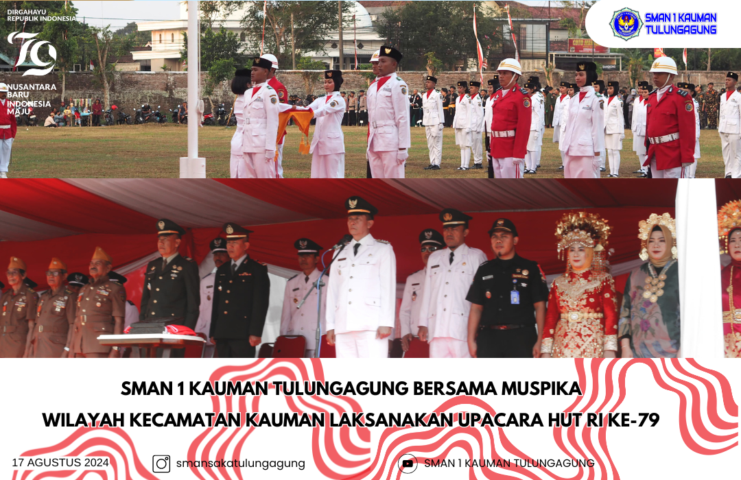 SMAN 1 KAUMAN TULUNGAGUNG LAKSANAKAN UPACARA PERINGATI HUT RI KE-79 BERSAMA MUSPIKA KECAMATAN KAUMAN TULUNGAGUNG
