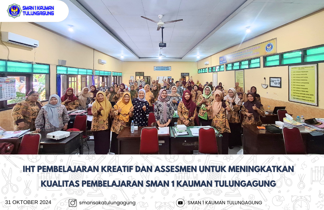 IN HOUSE TRAINING PEMBELAJARAN KREATIF DAN ASSESMEN UNTUK MENINGKATKAN KUALITAS PEMBELAJARAN SMAN 1 KAUMAN TULUNGAGUNG