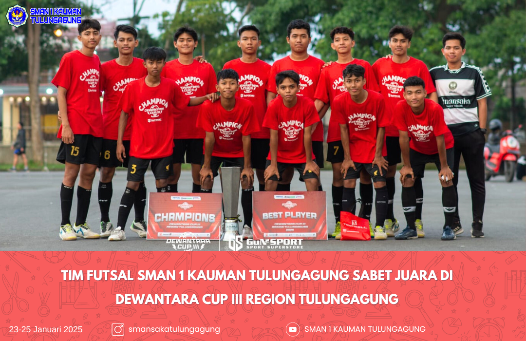 TIM FUTSAL SMAN 1 KAUMAN TULUNGAGUNG SABET JUARA 1 DALAM DEWANTARA CUP III REGION TULUNGAGUNG