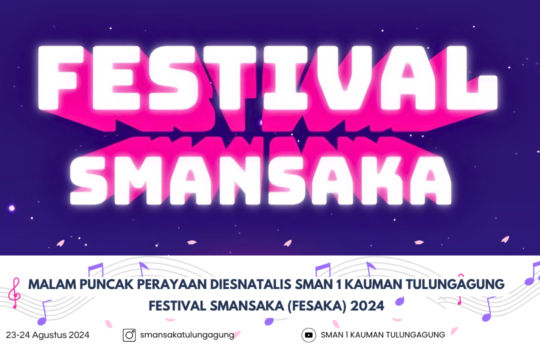 MALAM PUNCAK RANGKAIAN PERAYAAN DIESNATALIS KE-35 SMAN 1 KAUMAN TULUNGAGUNG DALAM FESTIVAL SMANSAKA 2024