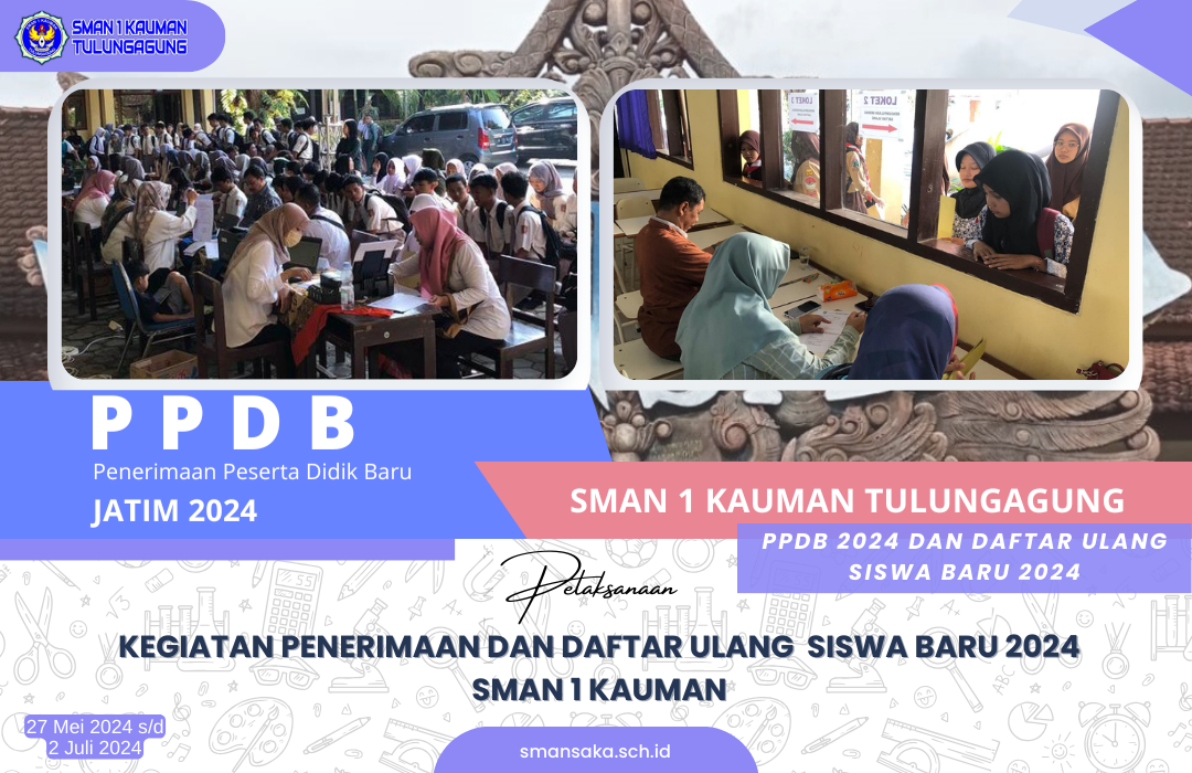 RANGKAIAN PELAKSANAAN PPDB JATIM 2024 DAN DAFTAR ULANG SISWA BARU SMAN 1 KAUMAN